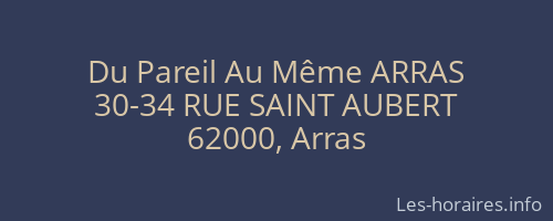 Du Pareil Au Même ARRAS