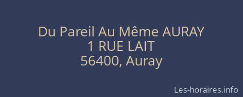 Du Pareil Au Même AURAY