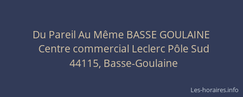 Du Pareil Au Même BASSE GOULAINE