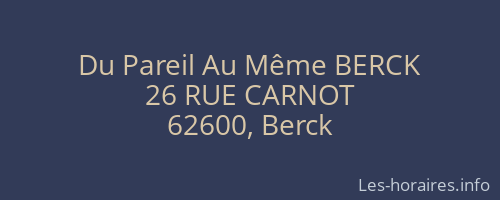 Du Pareil Au Même BERCK