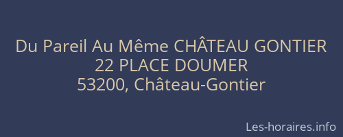 Du Pareil Au Même CHÂTEAU GONTIER