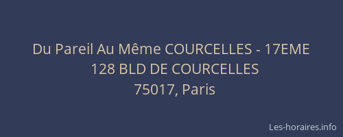 Du Pareil Au Même COURCELLES - 17EME