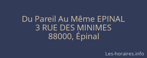 Du Pareil Au Même EPINAL