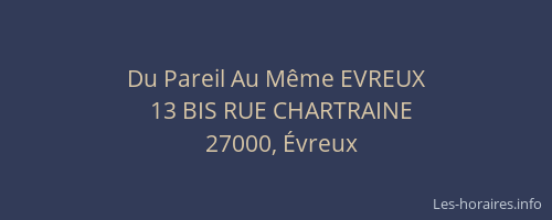 Du Pareil Au Même EVREUX