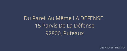 Du Pareil Au Même LA DEFENSE