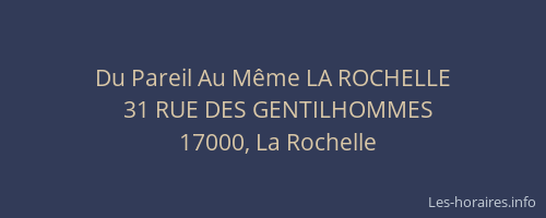 Du Pareil Au Même LA ROCHELLE