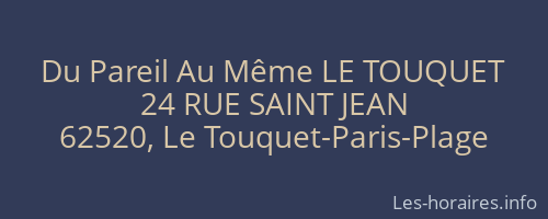 Du Pareil Au Même LE TOUQUET
