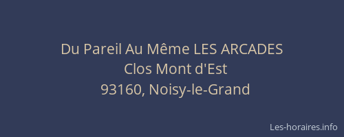 Du Pareil Au Même LES ARCADES