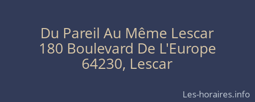 Du Pareil Au Même Lescar