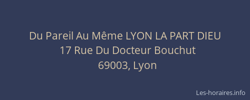 Du Pareil Au Même LYON LA PART DIEU