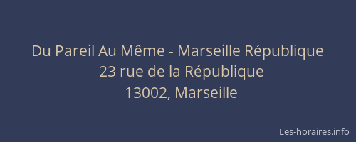 Du Pareil Au Même - Marseille République