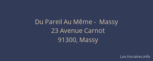 Du Pareil Au Même -  Massy