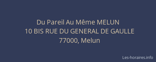 Du Pareil Au Même MELUN