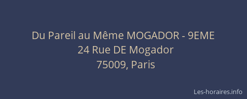 Du Pareil au Même MOGADOR - 9EME