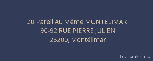 Du Pareil Au Même MONTELIMAR