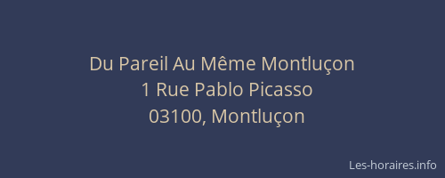 Du Pareil Au Même Montluçon