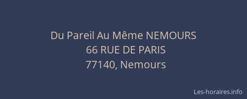 Du Pareil Au Même NEMOURS