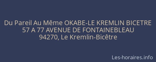 Du Pareil Au Même OKABE-LE KREMLIN BICETRE