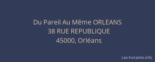 Du Pareil Au Même ORLEANS