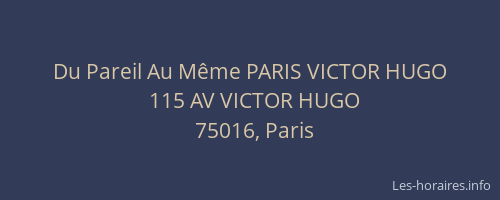 Du Pareil Au Même PARIS VICTOR HUGO
