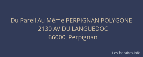 Du Pareil Au Même PERPIGNAN POLYGONE