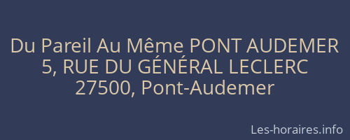 Du Pareil Au Même PONT AUDEMER