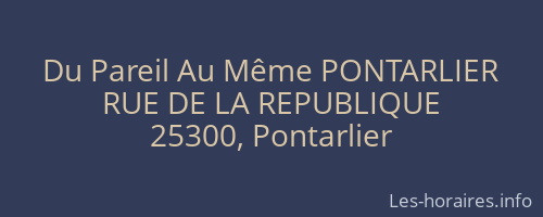 Du Pareil Au Même PONTARLIER