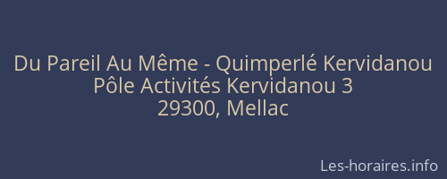 Du Pareil Au Même - Quimperlé Kervidanou