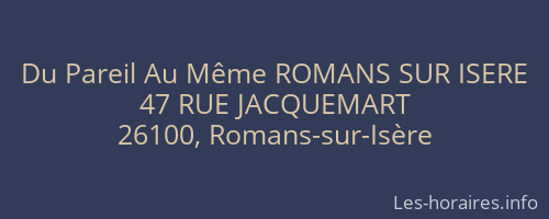 Du Pareil Au Même ROMANS SUR ISERE
