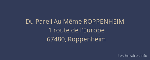Du Pareil Au Même ROPPENHEIM