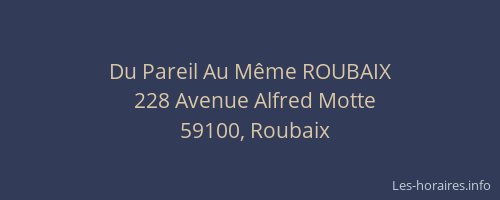 Du Pareil Au Même ROUBAIX