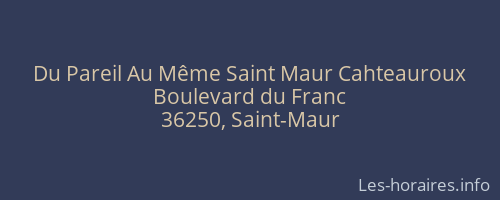 Du Pareil Au Même Saint Maur Cahteauroux