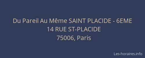 Du Pareil Au Même SAINT PLACIDE - 6EME