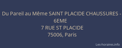 Du Pareil au Même SAINT PLACIDE CHAUSSURES - 6EME