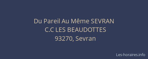 Du Pareil Au Même SEVRAN