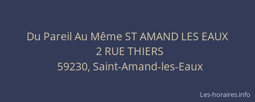 Du Pareil Au Même ST AMAND LES EAUX