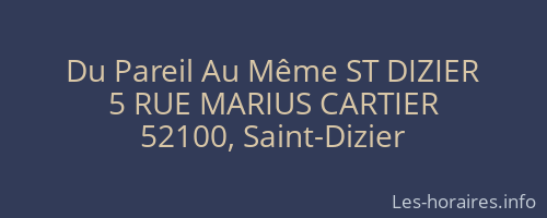 Du Pareil Au Même ST DIZIER