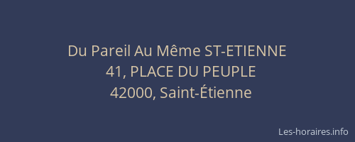 Du Pareil Au Même ST-ETIENNE