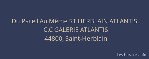Du Pareil Au Même ST HERBLAIN ATLANTIS
