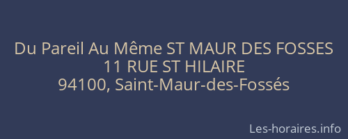 Du Pareil Au Même ST MAUR DES FOSSES