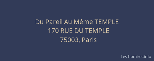 Du Pareil Au Même TEMPLE