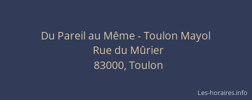 Du Pareil au Même - Toulon Mayol