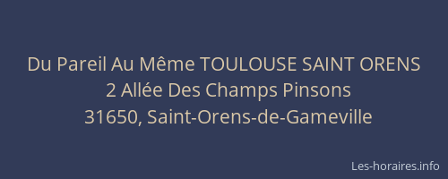 Du Pareil Au Même TOULOUSE SAINT ORENS