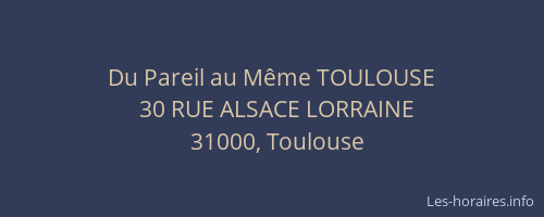 Du Pareil au Même TOULOUSE