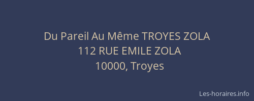 Du Pareil Au Même TROYES ZOLA