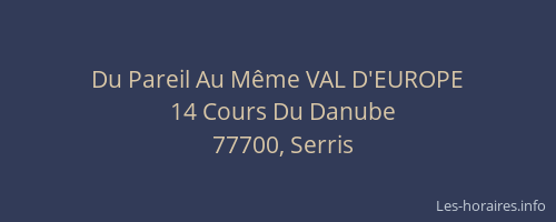 Du Pareil Au Même VAL D'EUROPE