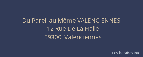Du Pareil au Même VALENCIENNES