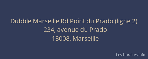 Dubble Marseille Rd Point du Prado (ligne 2)