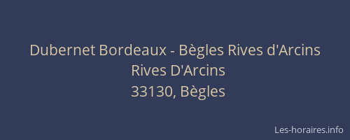 Dubernet Bordeaux - B&egrave;gles Rives d'Arcins