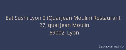 Eat Sushi Lyon 2 (Quai Jean Moulin) Restaurant